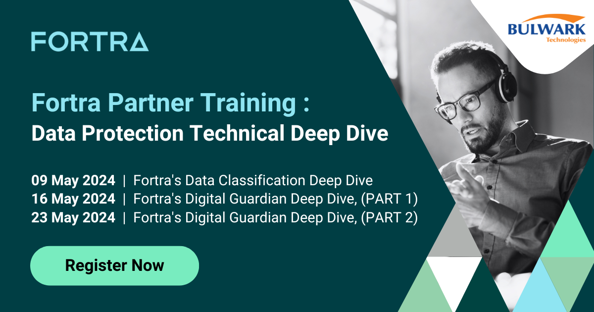 Fortra Partner Training - Bulwark Technologies - Data Protection Technical Deep Dive
