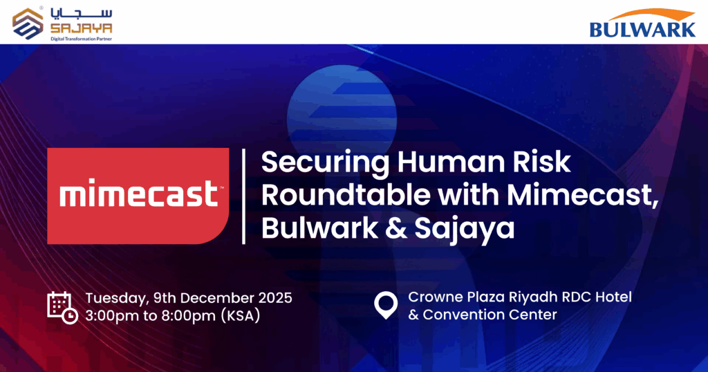 Sajaya - Roundtable with Mimecast, Bulwark (KSA) - Securing Human Risk -01