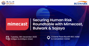 Sajaya - Roundtable with Mimecast, Bulwark (KSA) - Securing Human Risk -01