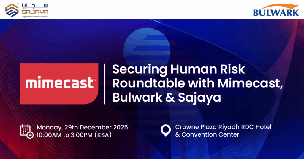 Sajaya - Roundtable with Mimecast and Bulwark (KSA) - Securing Human Risk-29th Dec 2025-compressed